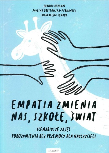 Empatia zmienia nas, szkołę, świat - Poradnik dla Nauczycieli 