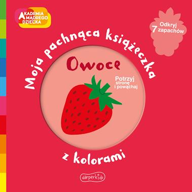 Owoce akademia madrego dziecka moja pachnaca ksiazeczka z kolorami mr iwi1df0d