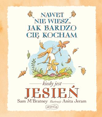 Nawet nie wiesz, jak bardzo Cię kocham. Kiedy jest jesień 